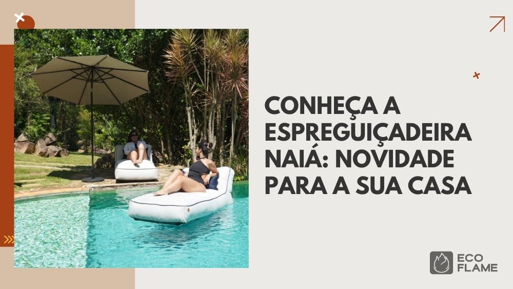 Banner promocional da Espreguiçadeira Naiá da Eco Flame. Na imagem, duas mulheres relaxam em espreguiçadeiras Naiá brancas, uma flutuando na piscina e outra sob um guarda-sol em um ambiente ao ar livre cercado por vegetação.