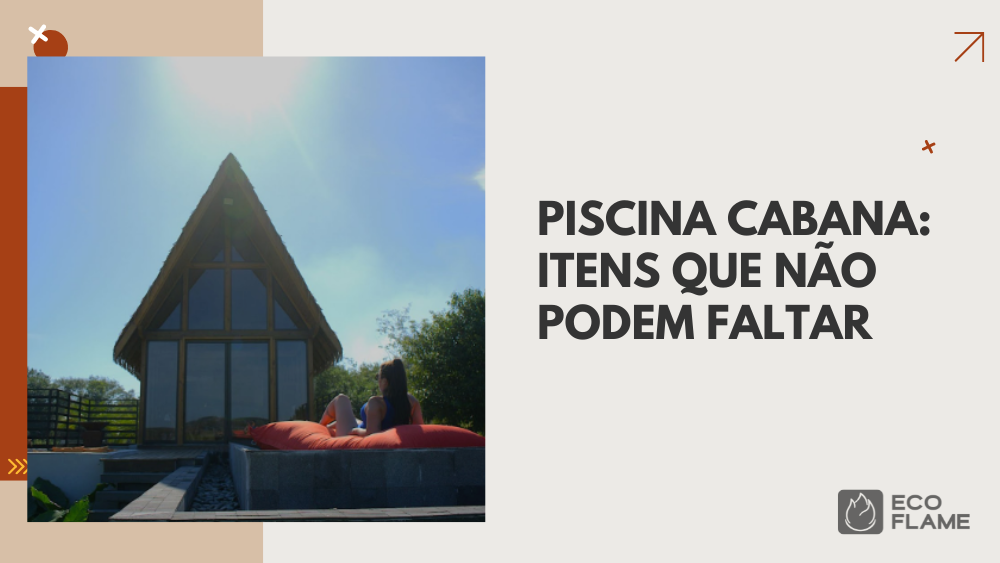 Piscina cabana: itens que não podem faltar