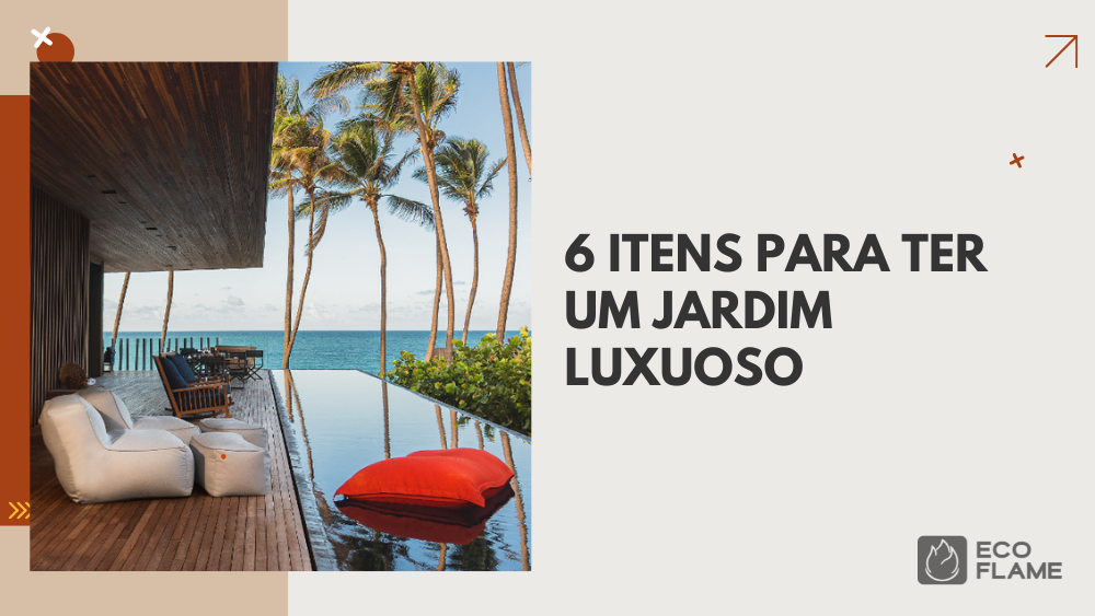 6 itens para ter um jardim luxuoso